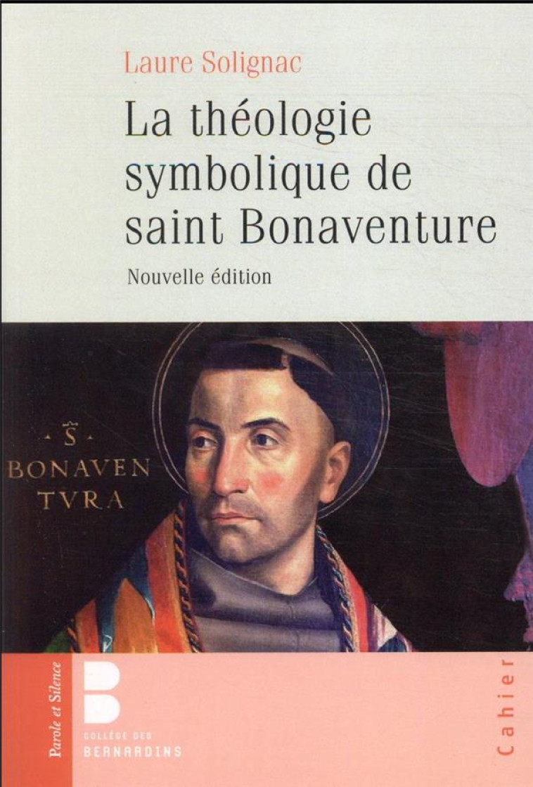 LA THEOLOGIE SYMBOLIQUE DE SAINT BONAVENTURE - SOLIGNAC LAURE - PAROLE SILENCE