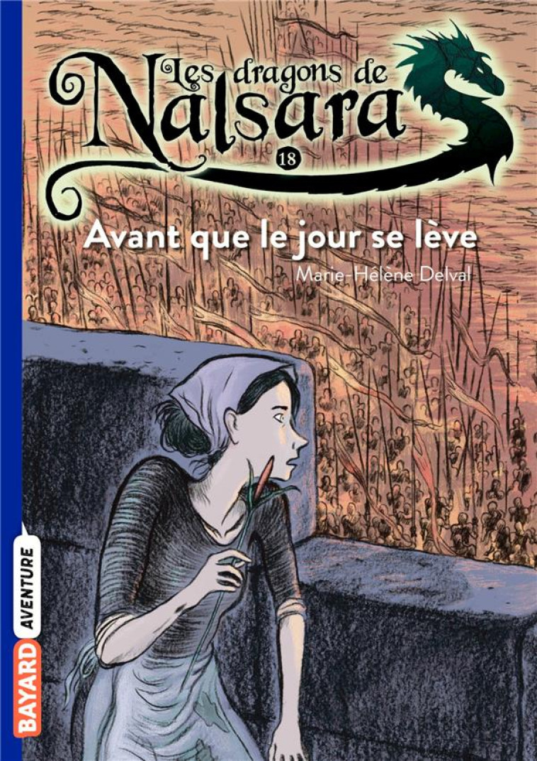 LES DRAGONS DE NALSARA, TOME 18 - AVANT QUE LE JOUR SE LEVE - MARILLEAU ALBAN - Bayard Jeunesse