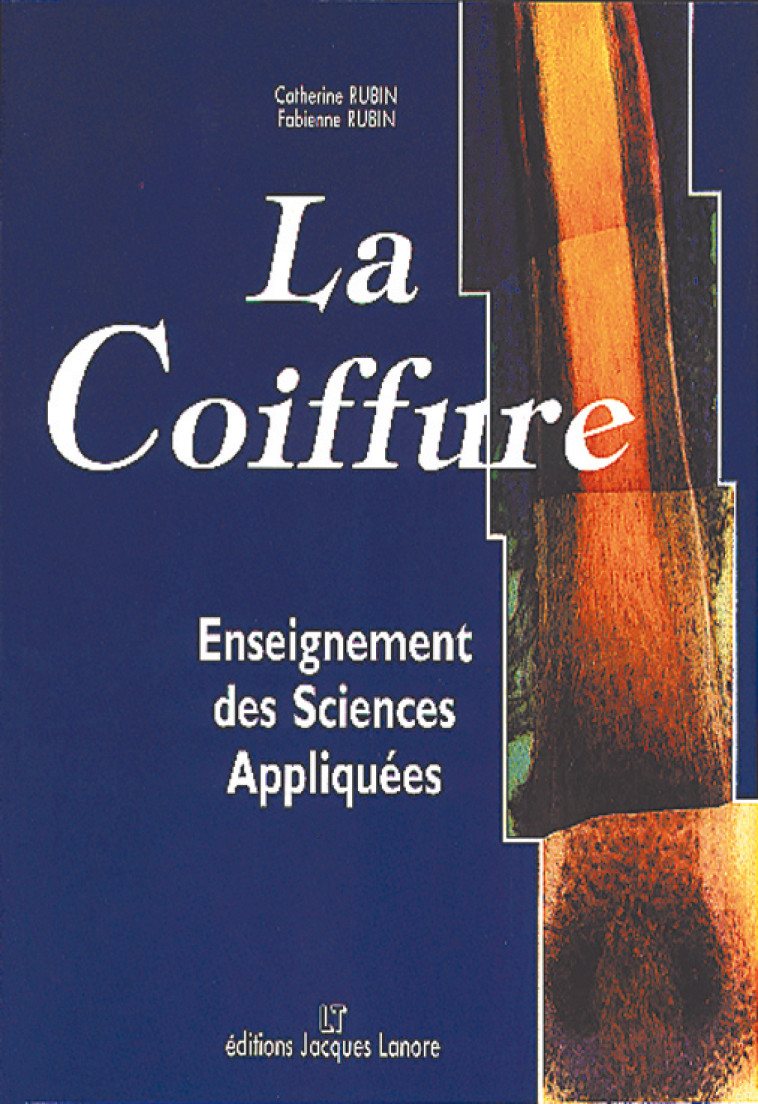 LA COIFFURE : ENSEIGNEMENT DES SCIENCES APPLIQUEES CAP - BP COIFFURE - MANUEL ELEVE - Fabienne Rubin-Jannone - DELAGRAVE