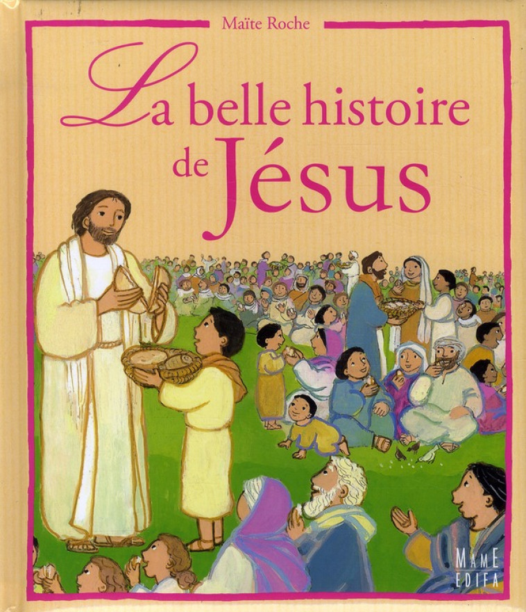 LA BELLE HISTOIRE DE JESUS - ROCHE M - MAME