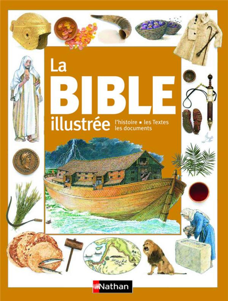 LA BIBLE ILLUSTREE : L'HISTOIRE, LES TEXTES, LES DOCUMENTS - HASTINGS, SELINA  - NATHAN