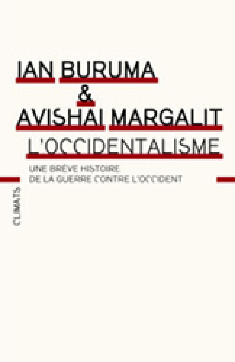 L-OCCIDENTALISME - UNE BREVE HISTOIRE DE LA GUERRE CONTRE L-OCCIDENT - BURUMA IAN - FLAMMARION