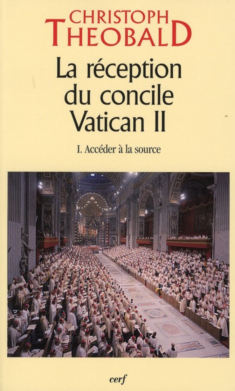 LA RECEPTION DU CONCILE VATICAN II - TOME 1 ACCEDER A LA SOURCE - TOME 1 - THEOBALD CHRISTOPH - CERF