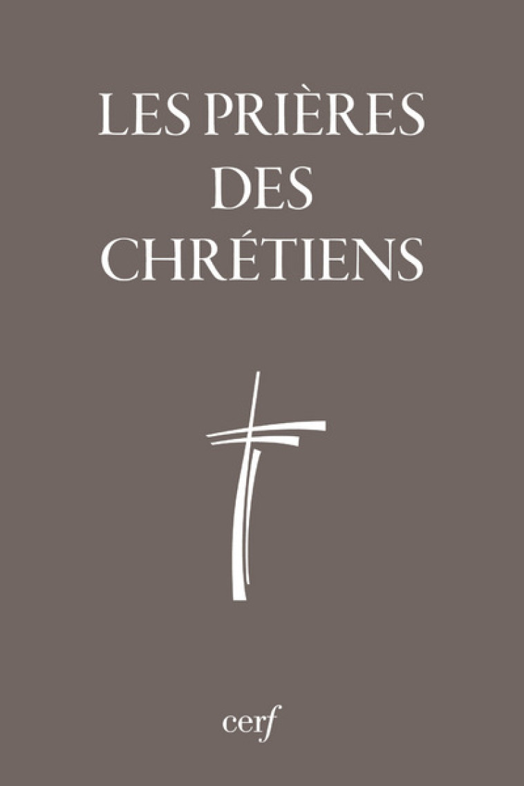 LES PRIERES DES CHRETIENS -  Collectif - CERF