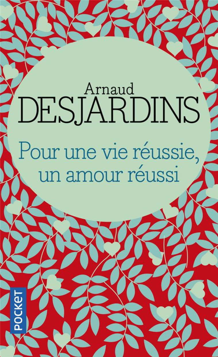 POUR UNE VIE REUSSIE, UN AMOUR REUSSI - DESJARDINS ARNAUD - POCKET