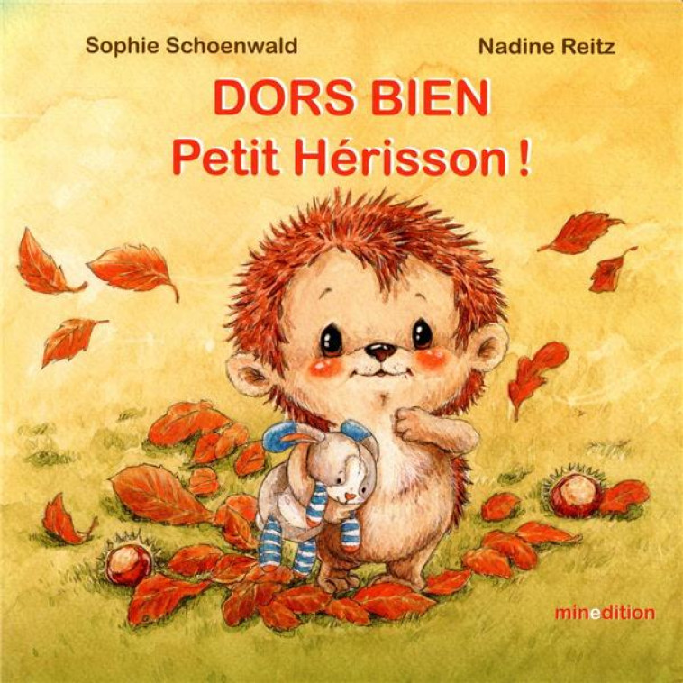 DORS BIEN PETIT HERISSON! - REITZ/REITZ NADINE - MINEDITION