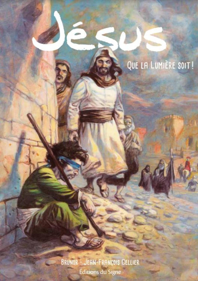 JESUS -QUE LA LUMIERE SOIT - BRUNOR/CELLIER - SIGNE