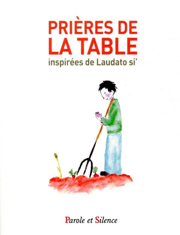 PRIERES DE LA TABLE INSPIREES DE LAUDATO SI - COLLECTIF - PAROLE SILENCE