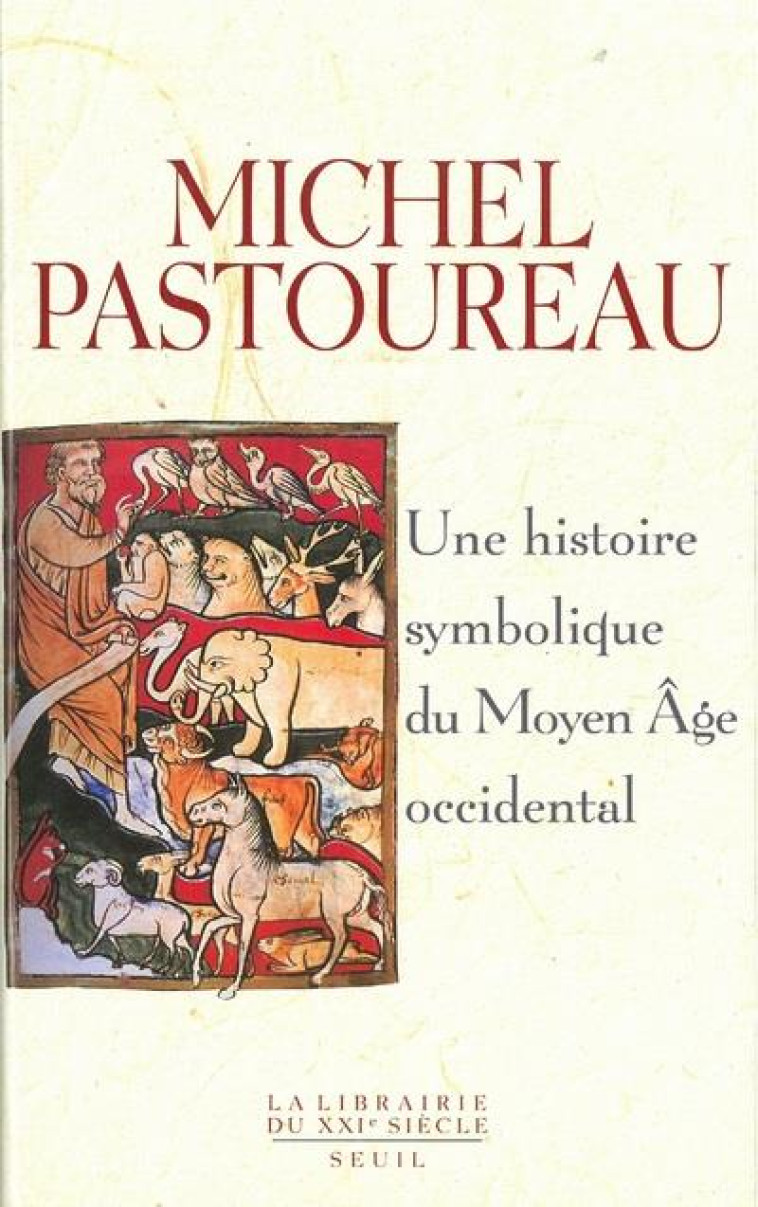 UNE HISTOIRE SYMBOLIQUE DU MOYEN AGE OCCIDENTAL - PASTOUREAU MICHEL - SEUIL