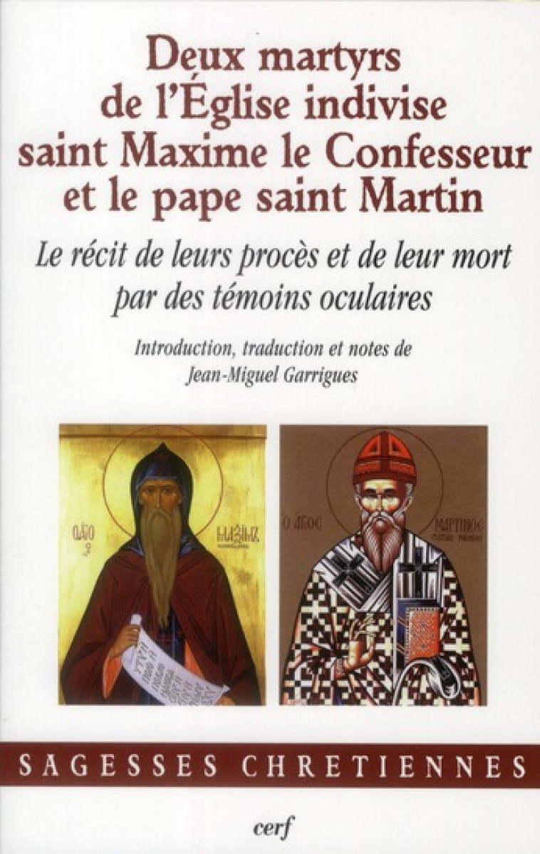 DEUX MARTYRS DE L-EGLISE INDIVISE : SAINT MAXIME LE CONFESSEUR ET LE PAPE SAINT MARTIN - GARRIGUES J-M. - CERF