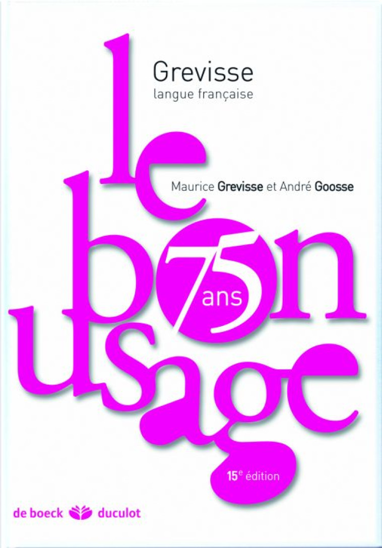 LE BON USAGE - GOOSSE/GREVISSE - DE BOECK