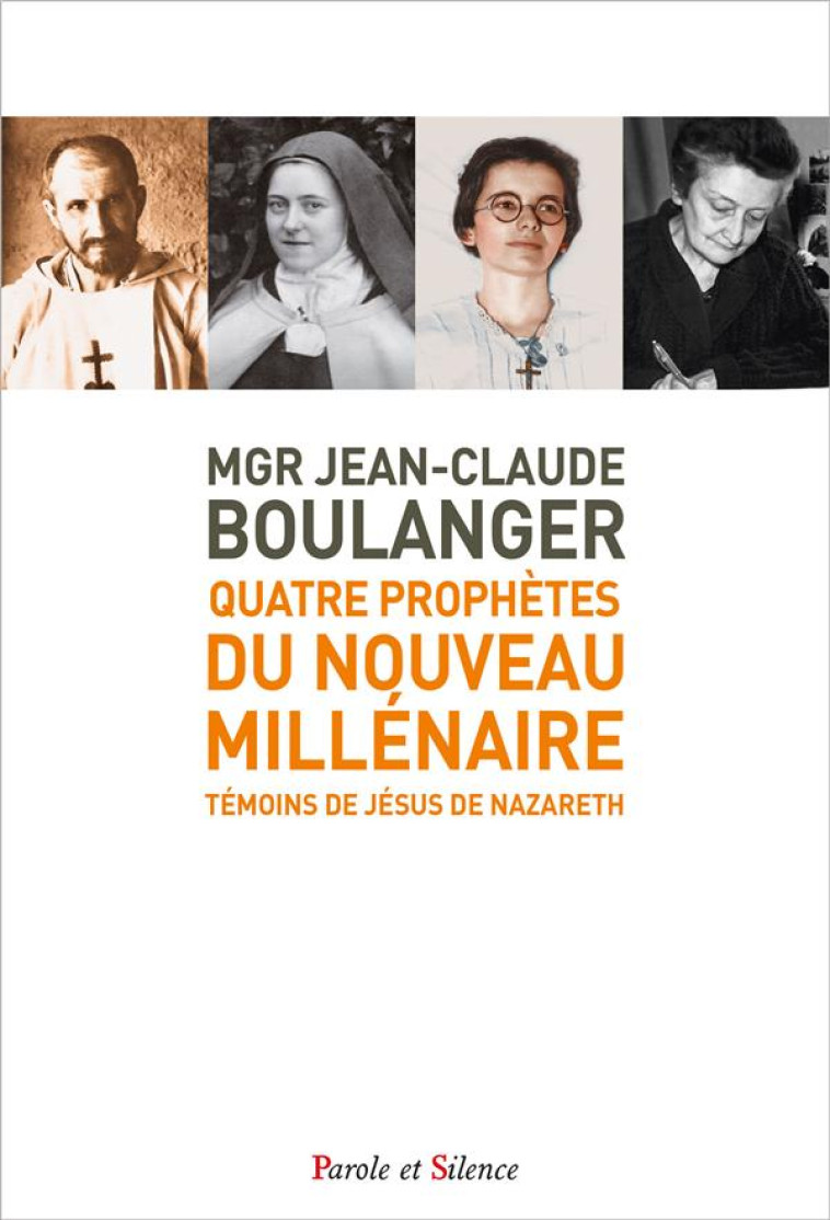 QUATRE PROPHETES DU NOUVEAU MILLENAIRE - MGR BOULANGER - PAROLE SILENCE