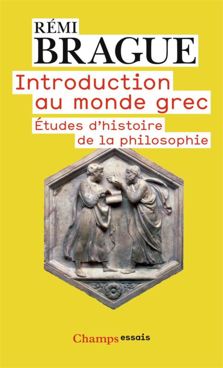 INTRODUCTION AU MONDE GREC - ETUDES D-HISTOIRE DE LA PHILOSOPHIE - BRAGUE REMI - FLAMMARION