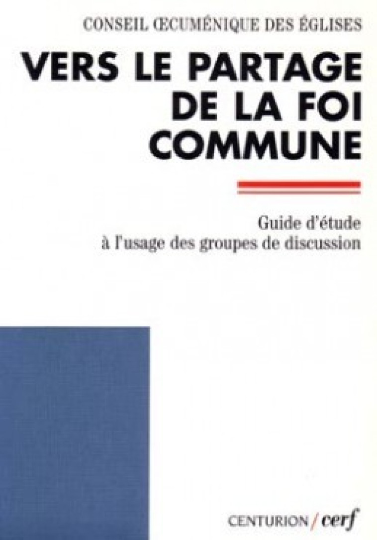 VERS LE PARTAGE DE LA FOI COMMUNE -  Conseil oecuménique des Églises - CERF