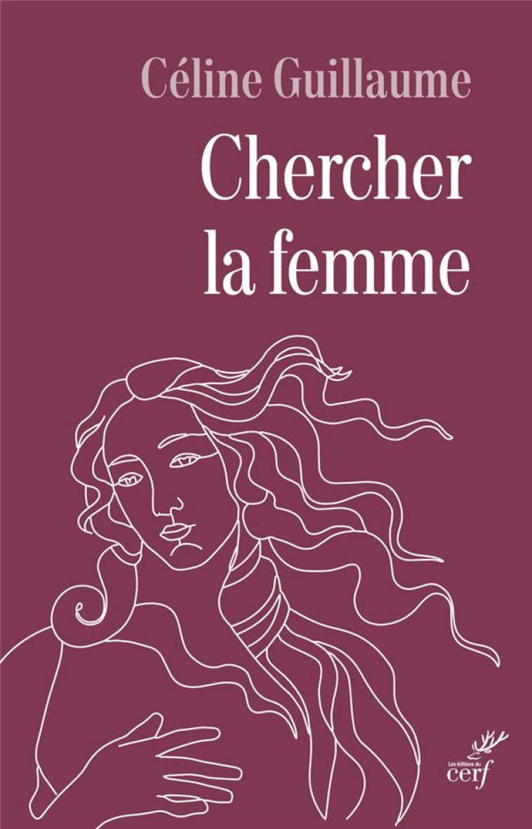 CHERCHER LA FEMME - GUILLAUME CELINE - CERF