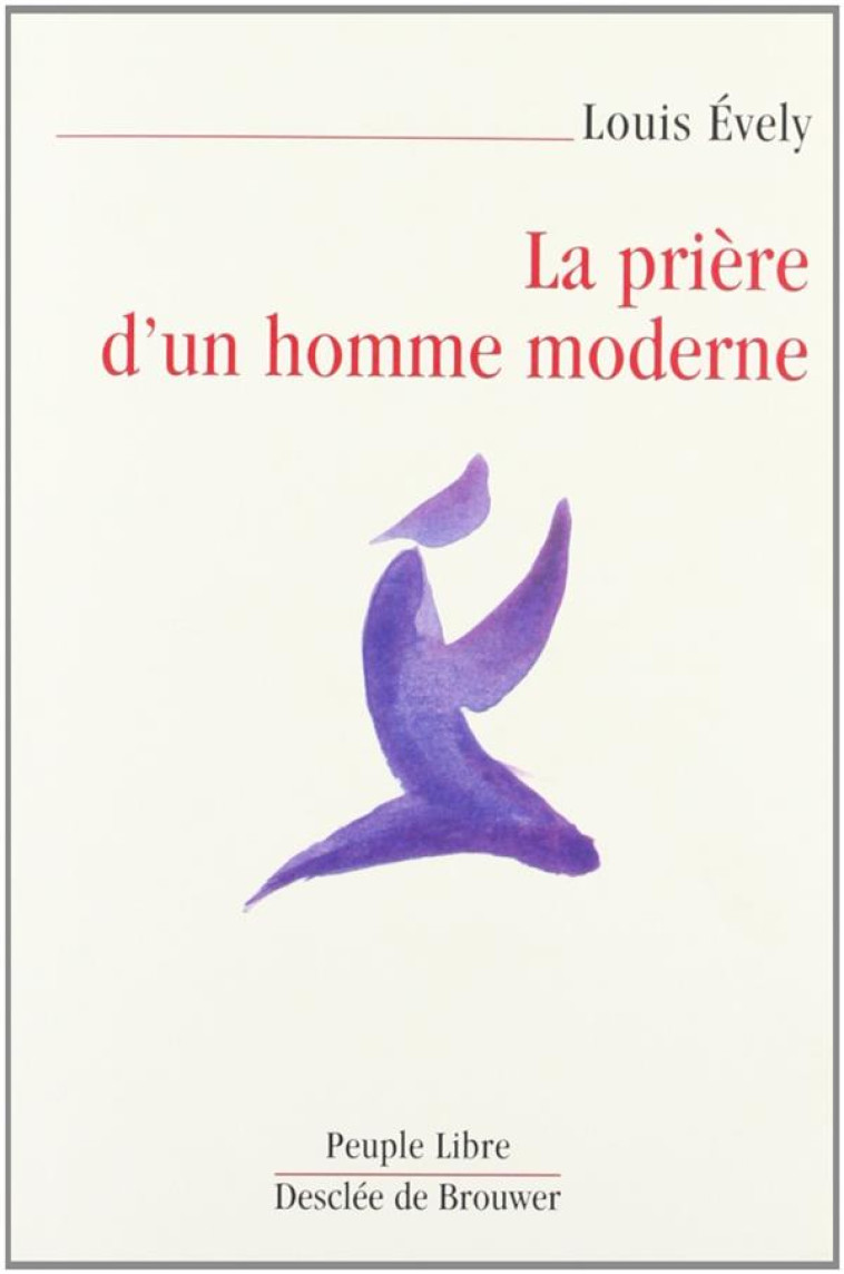 LA PRIERE D-UN HOMME MODERNE - EVELY LOUIS - Desclee De Brouwer