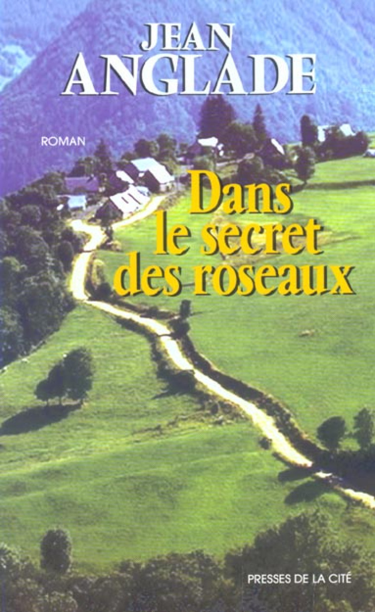 DANS LE SECRET DES ROSEAUX - ANGLADE JEAN - PRESSES CITE