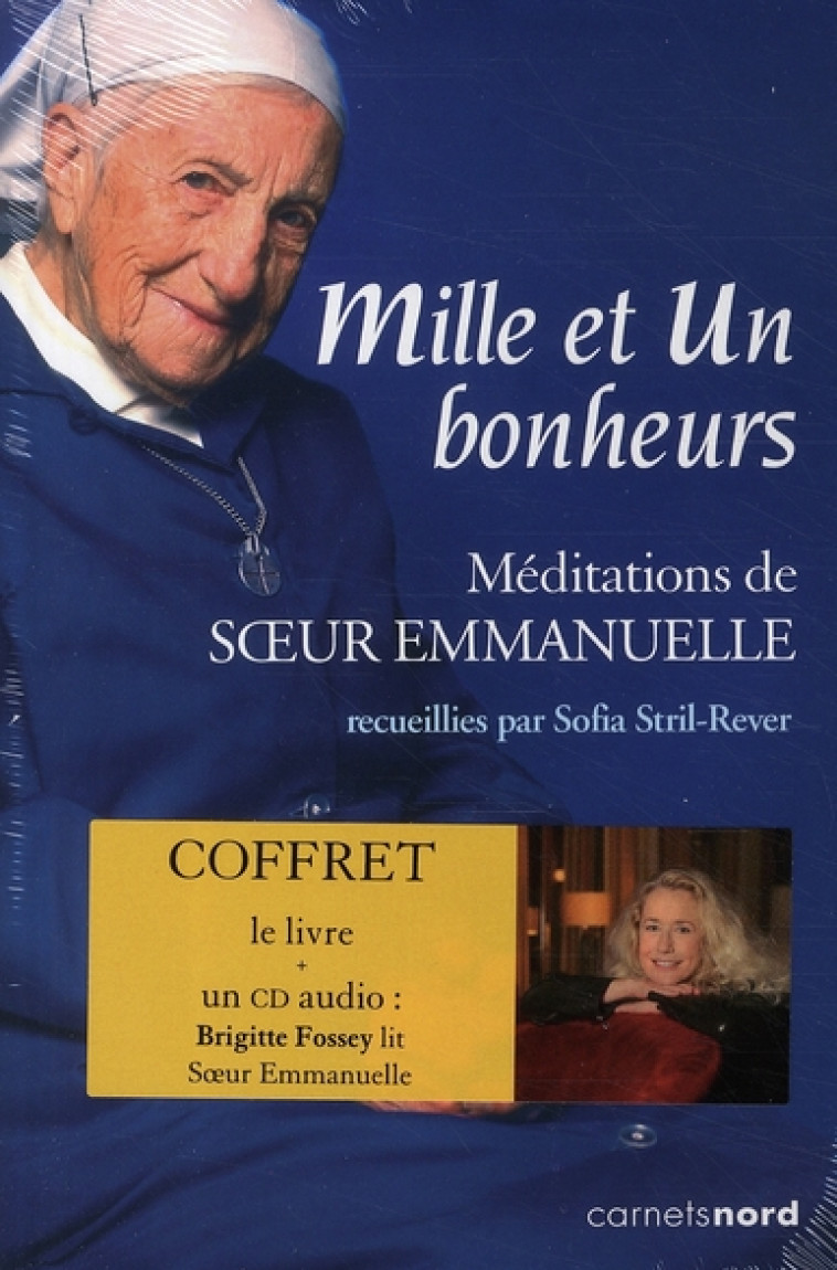 MILLE ET UN BONHEURS  MEDITATIONS DE SOEUR EMMANUELLE - STRIL-REVER SOFIA - CARNETS NORD