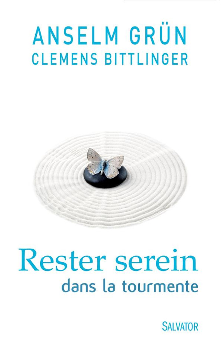 RESTER SEREIN DANS LA TOURMENTE - GRUN/BITTLINGER - Salvator