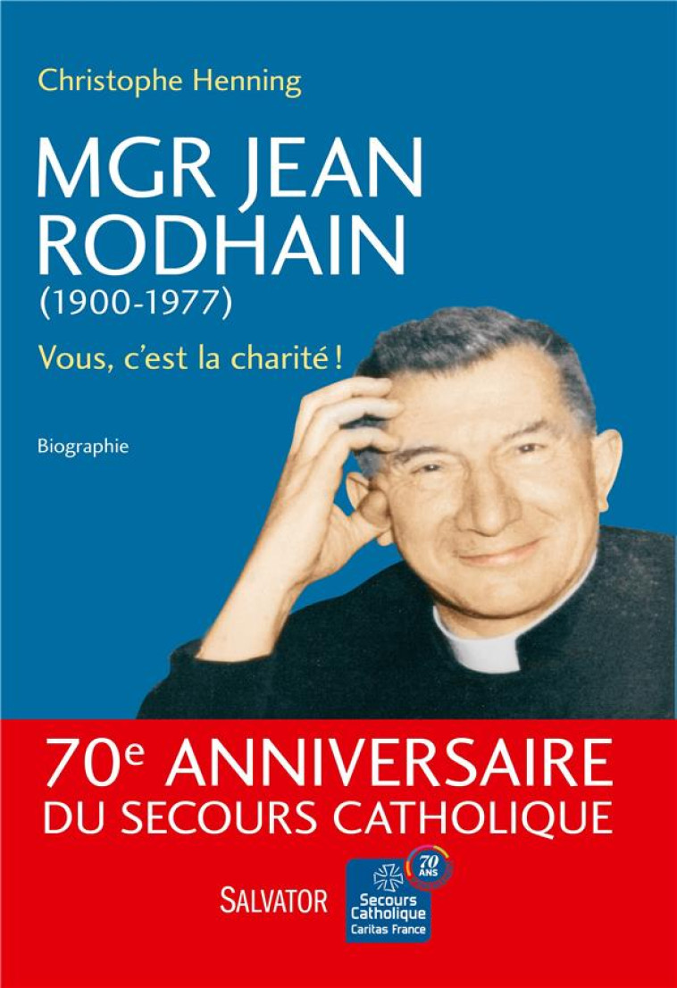 MGR JEAN RODHAIN (1900-1977) - VOUS, C EST LA CHARITE! BIOGRAPHIE - HENNING/FAYET - Salvator