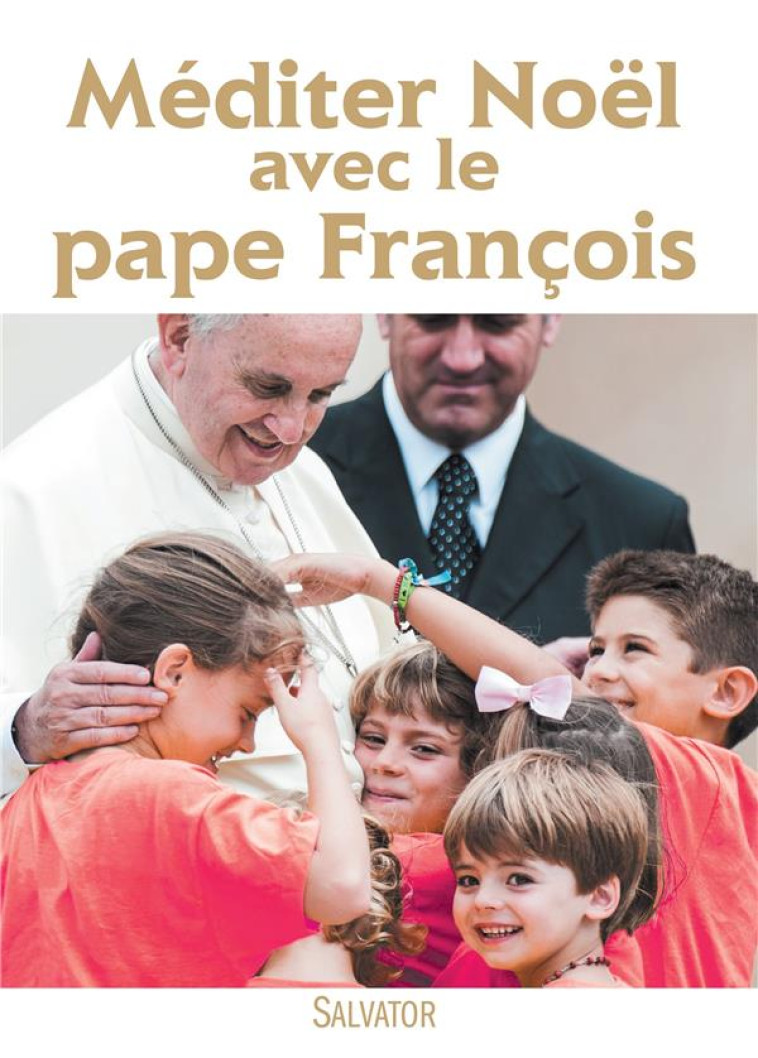 MEDITER NOEL AVEC LE PAPE FRANCOIS ED. 2016 - FRANCOIS - Salvator