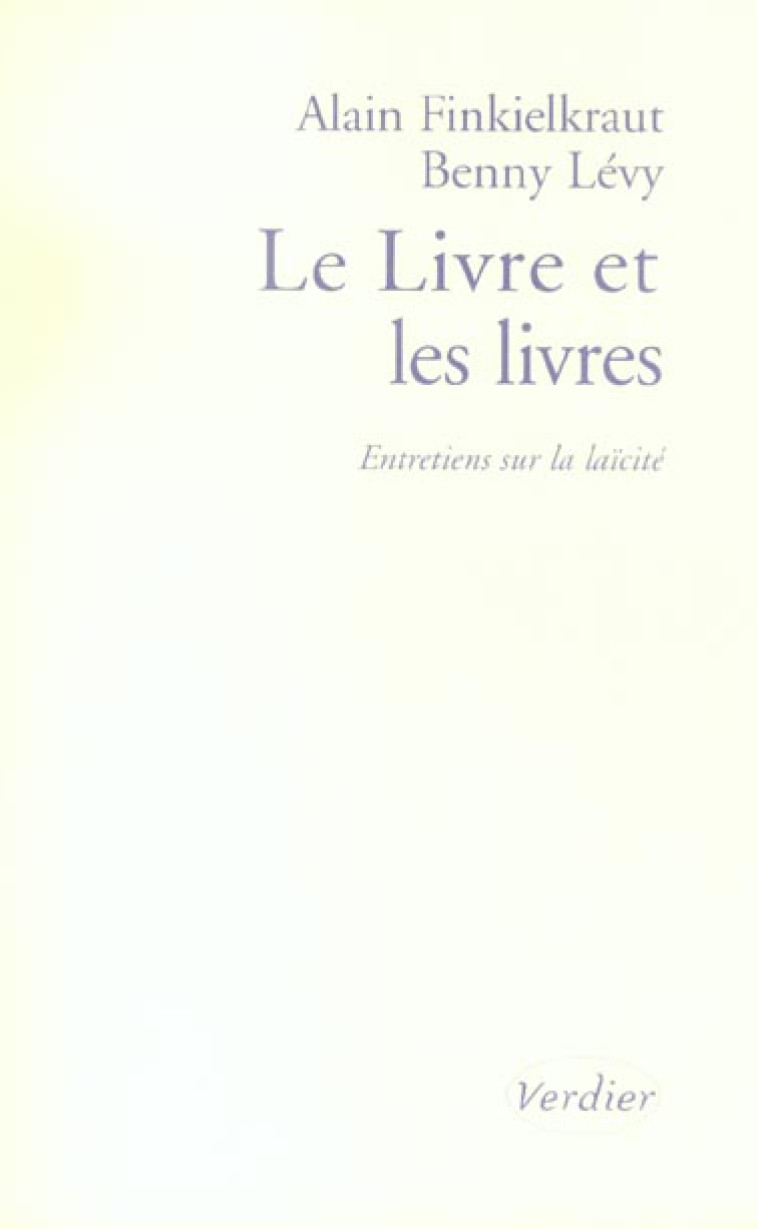 LE LIVRE ET LES LIVRES - ENTRETIENS SUR LA LAICITE - FINKIELKRAUT/LEVY - VERDIER