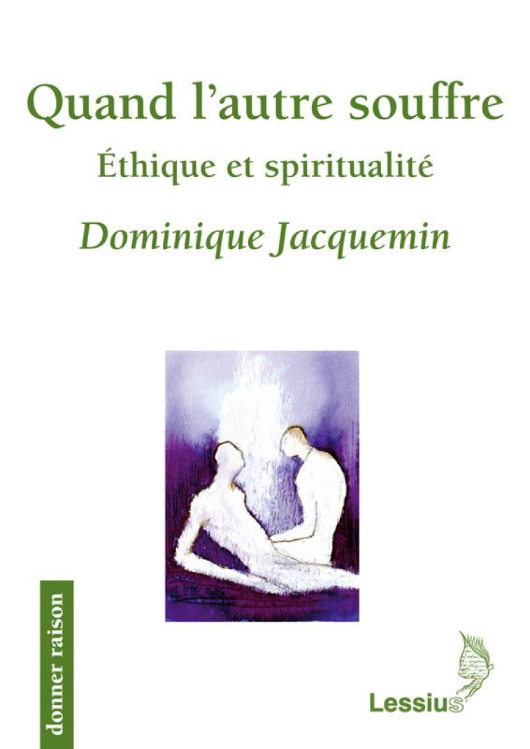 QUAND L-AUTRE SOUFFRE - ETHIQUE ET SPIRITUALITE - JACQUEMIN DOMINIQUE - LESSIUS