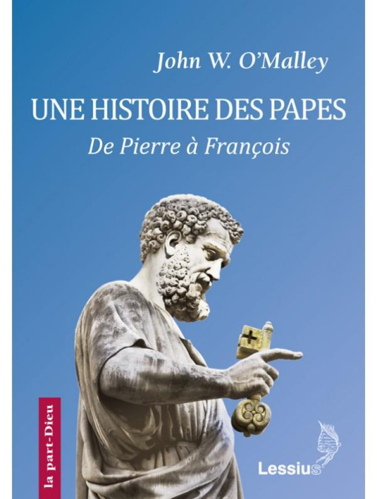 UNE HISTOIRE DES PAPES, DE PIERRE A FRANCOIS - COLLECTIF - Lessius