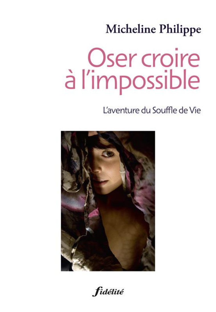 OSER CROIRE A L-IMPOSSIBLE. - PHLIPPE MICHELINE - FIDELITE