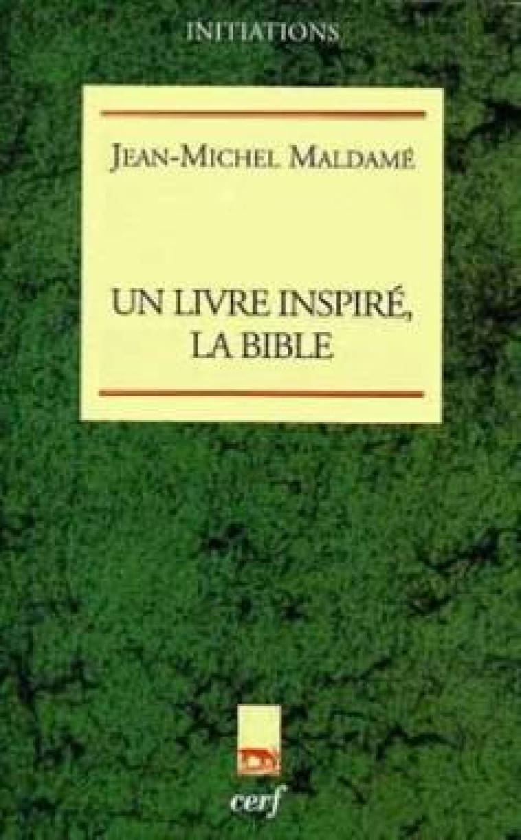 UN LIVRE INSPIRE, LA BIBLE - MALDAME JEAN-MICHEL - CERF