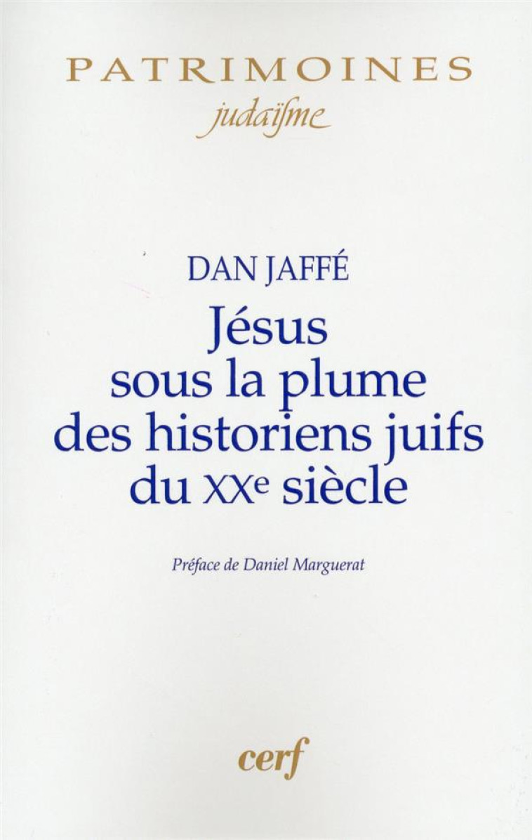 JESUS SOUS LA PLUME DES HISTORIENS JUIFS DU XXE SIECLE - JAFFE DAN - CERF