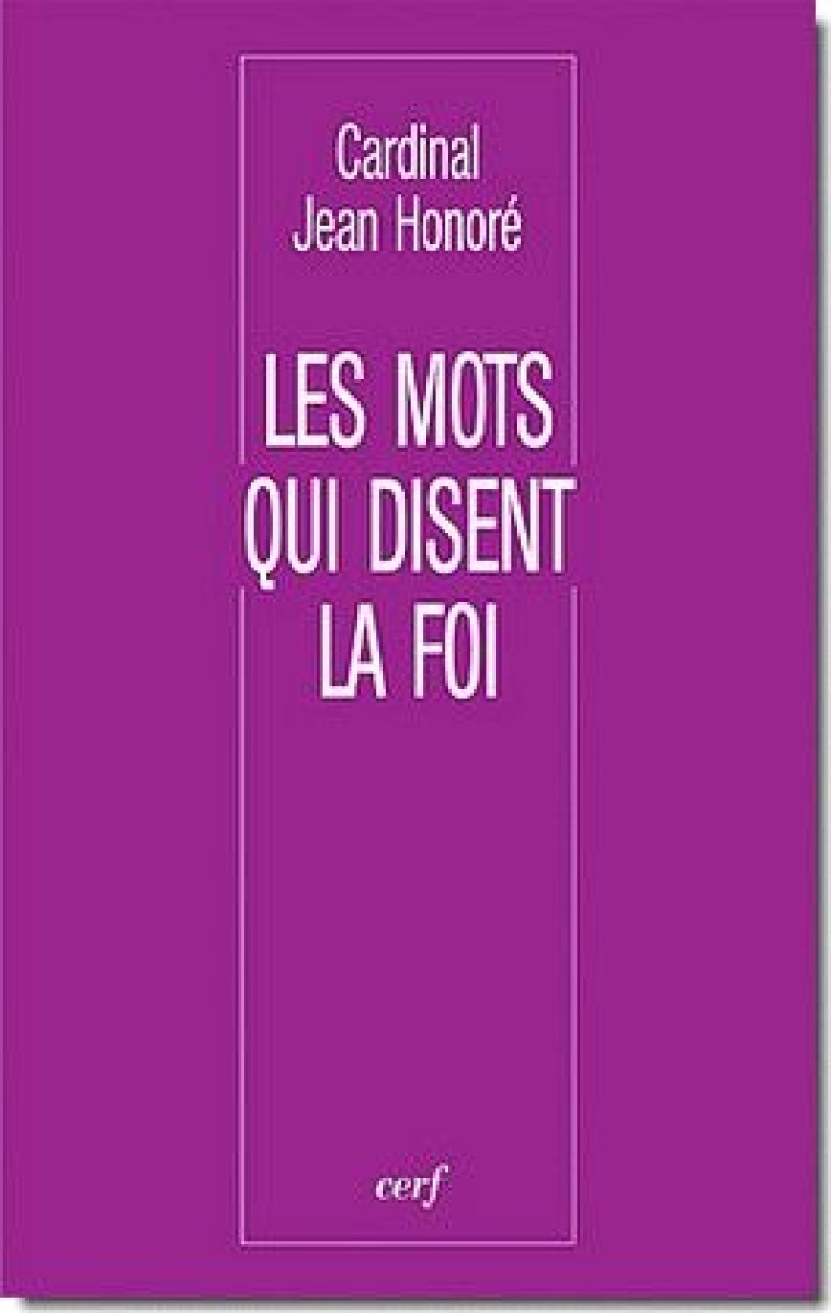 LES MOTS QUI DISENT LA FOI - HONORE JEAN - CERF