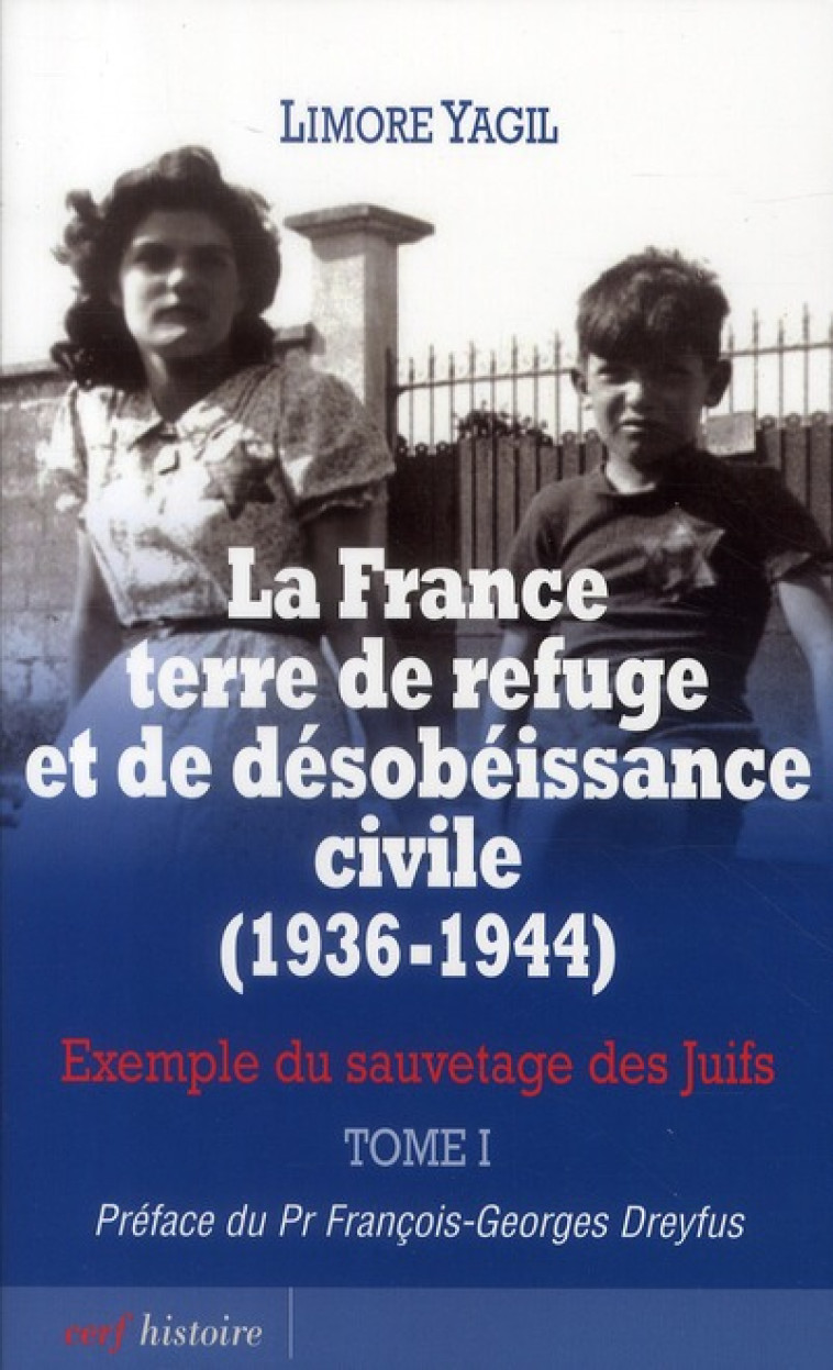 LA FRANCE TERRE DE REFUGE ET DE DESOBEISSANCE CIVILE (1936-1944). TOME 1 - YAGIL LIMORE - CERF