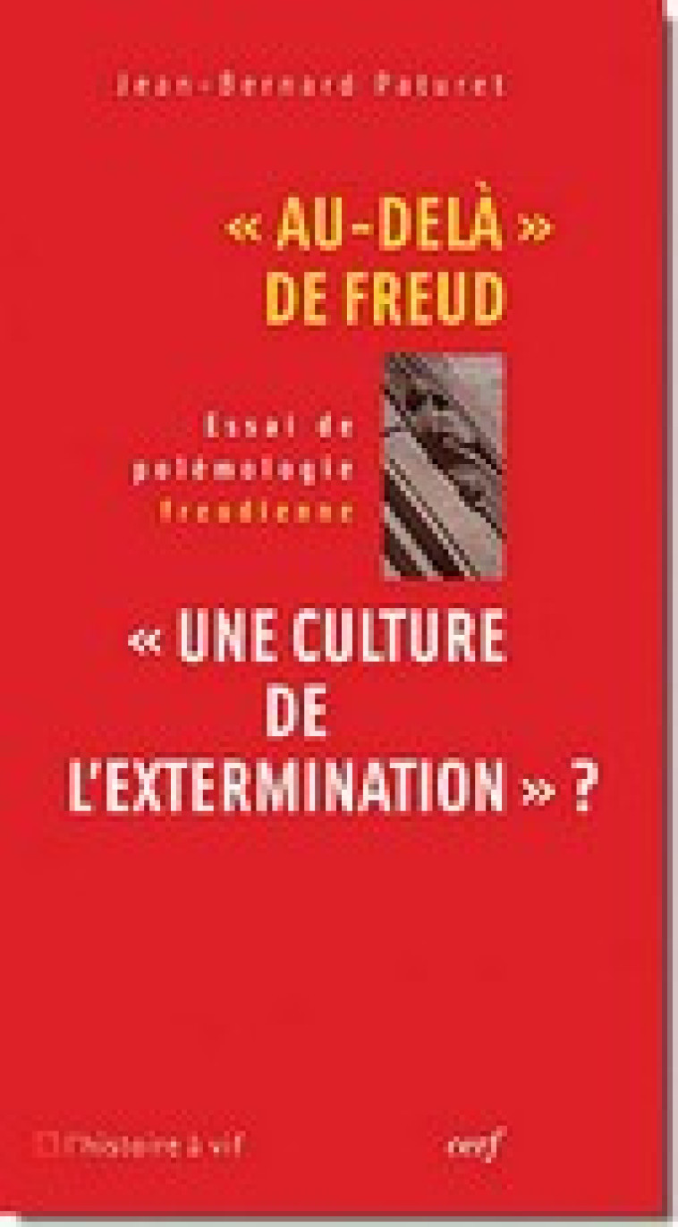 AU-DELA DE FREUD - UNE CULTURE DE L-EXTERMINATION? - PATURET JEAN-BERNARD - CERF