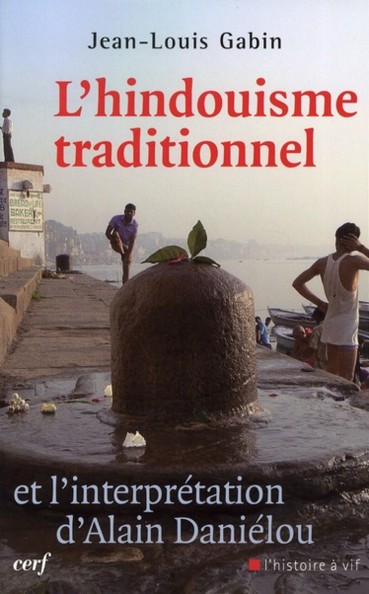 L-HINDOUISME TRADITIONNEL ET L-INTERPRETATION D-ALAIN DANIELOU - GABIN JEAN-LOUIS - CERF