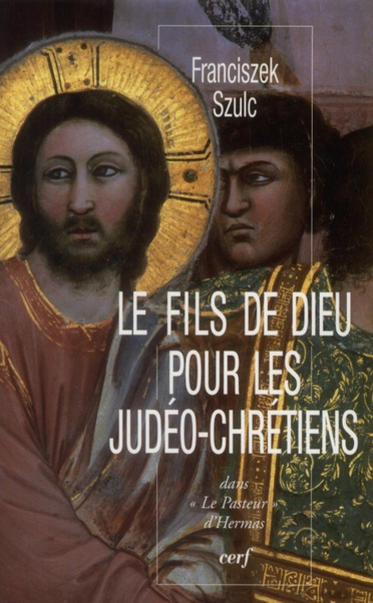 LE FILS DE DIEU POUR LES JUDEO-CHRETIENS DANS  LEPASTEUR  D-HERMAS - SZULC FRANCISZEK - CERF