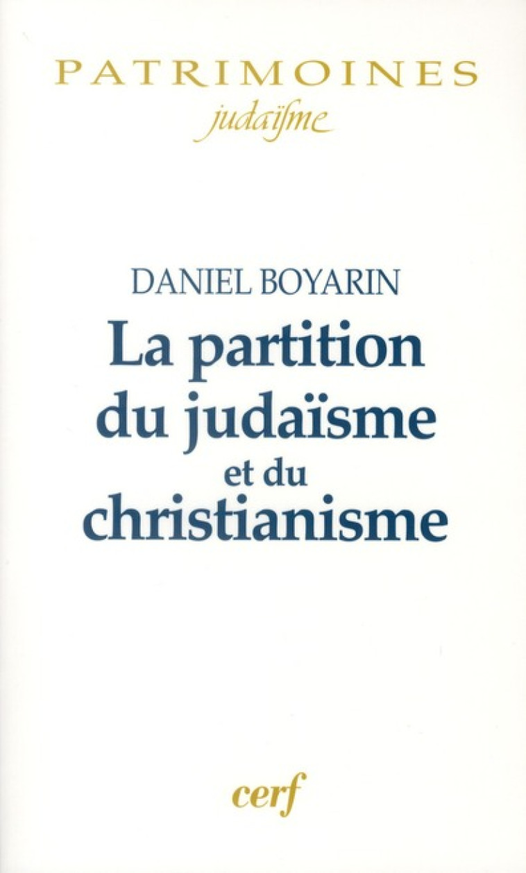 LA PARTITION DU JUDAISME ET DU CHRISTIANISME - BOYARIN DANIEL - CERF