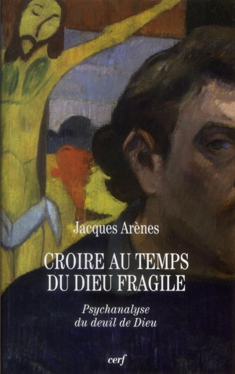 CROIRE AU TEMPS DU DIEU FRAGILE - ARENES JACQUES - CERF