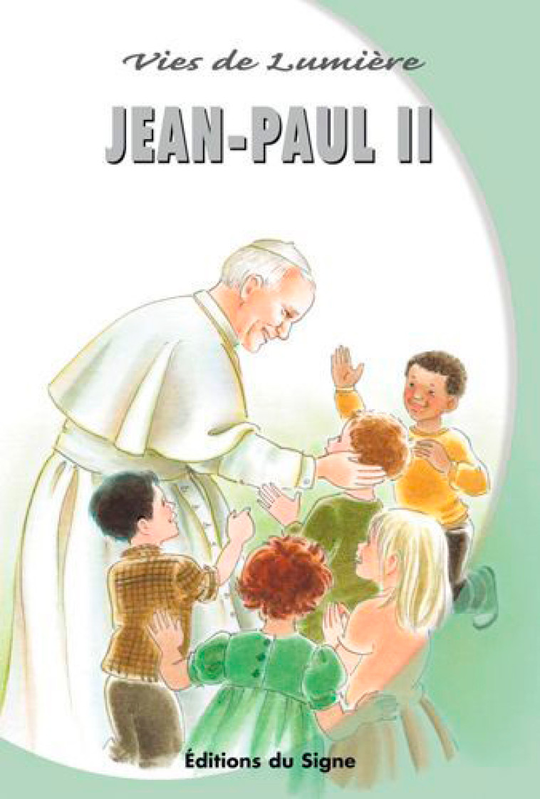 VIES DE LUMIERE - JEAN-PAUL II - XXX - SIGNE