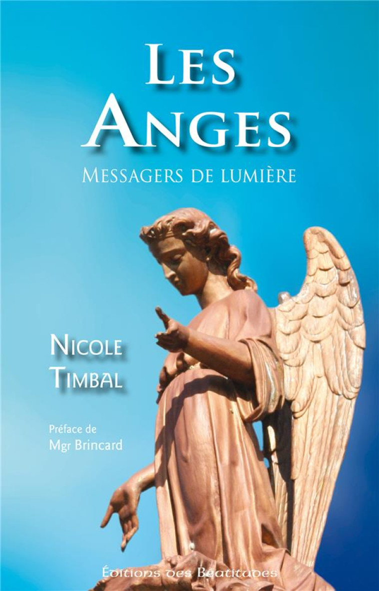 LES ANGES, MESSAGERS DE LUMIERE - TIMBAL/MGR BRINCARD - BEATITUDES