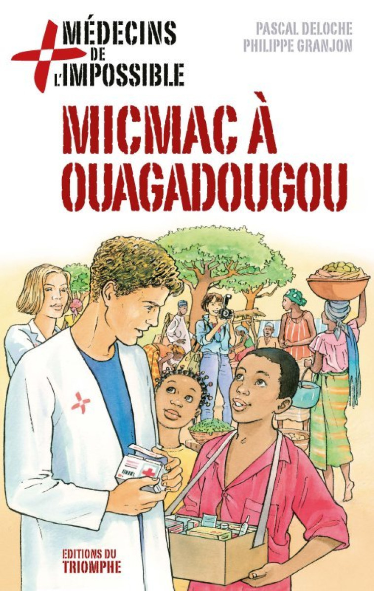 MEDECINS DE L-IMPOSSIBLE - T02 - MICMAC A OUAGADOUGOU - Pascal Deloche - TRIOMPHE