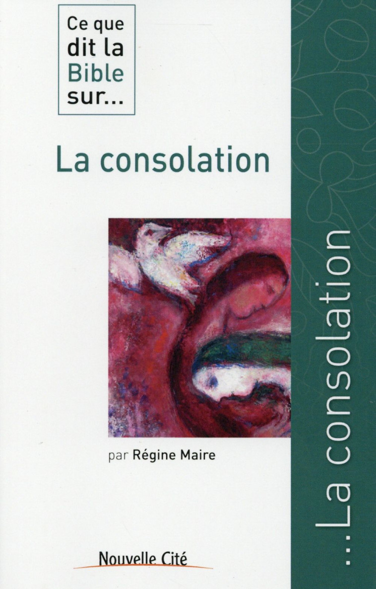 CE QUE DIT LA BIBLE SUR LA CONSOLATION - MAIRE REGINE - Nouvelle Cité