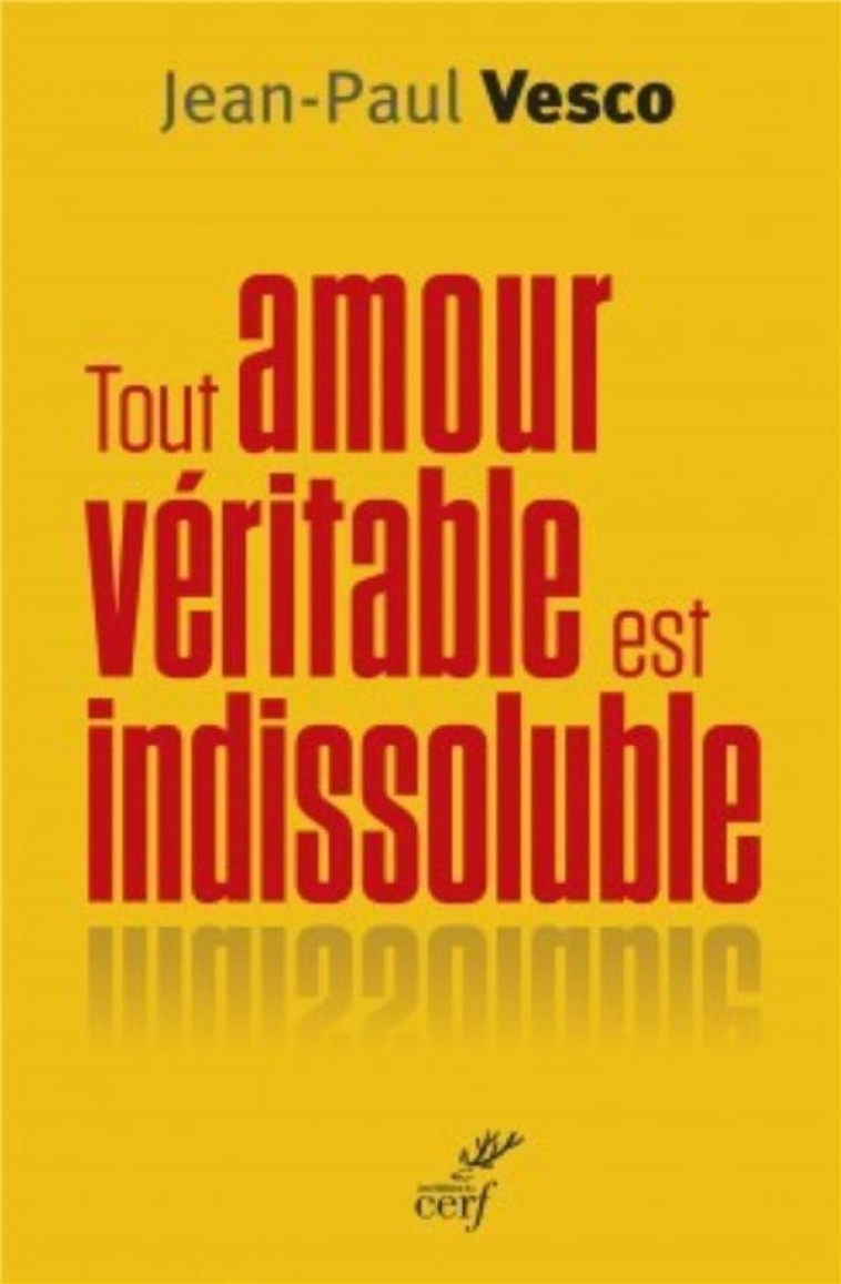 TOUT AMOUR VERITABLE EST INDISSOLUBLE - VESCO JEAN-PAUL - Cerf