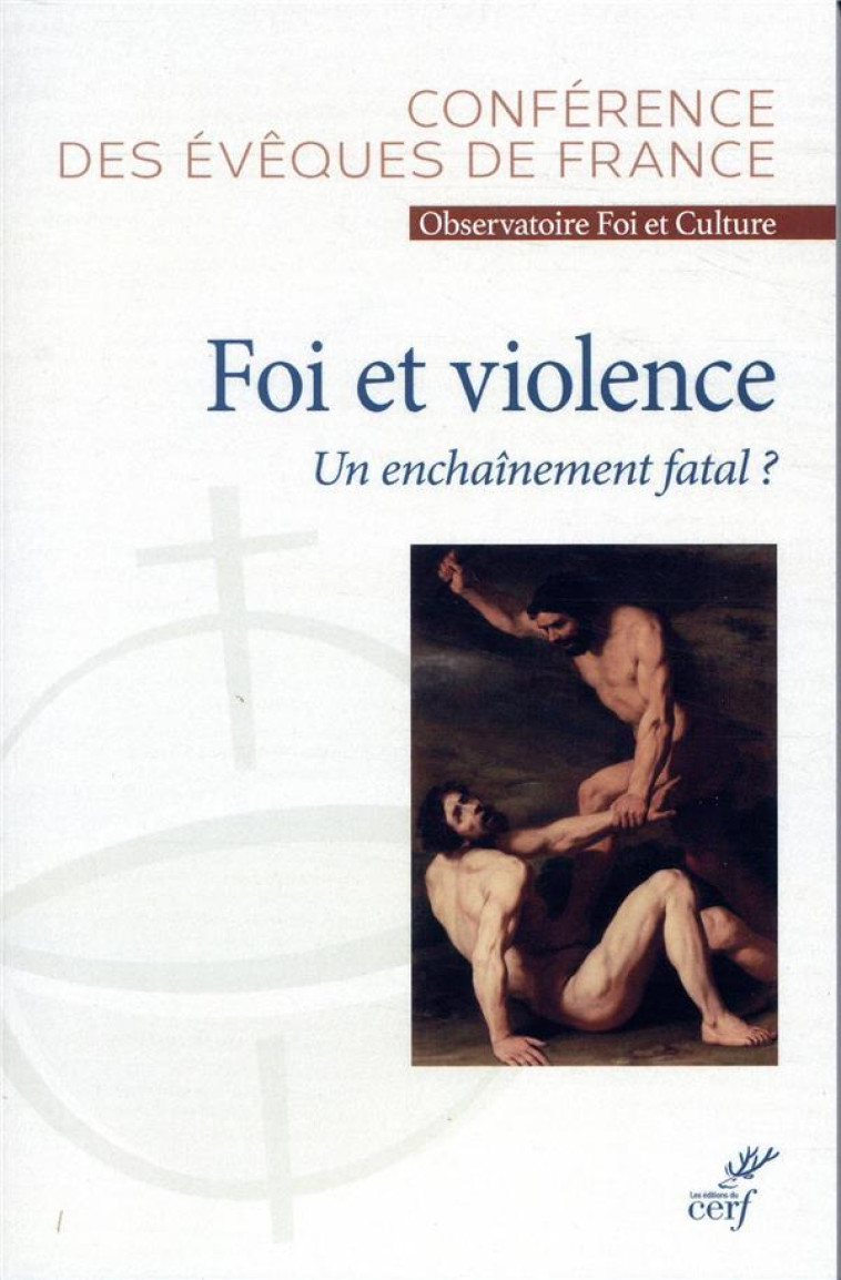 FOI ET VIOLENCE, UN ENCHAINEMENT FATAL ? - CONF EVEQUES FRANC - CERF