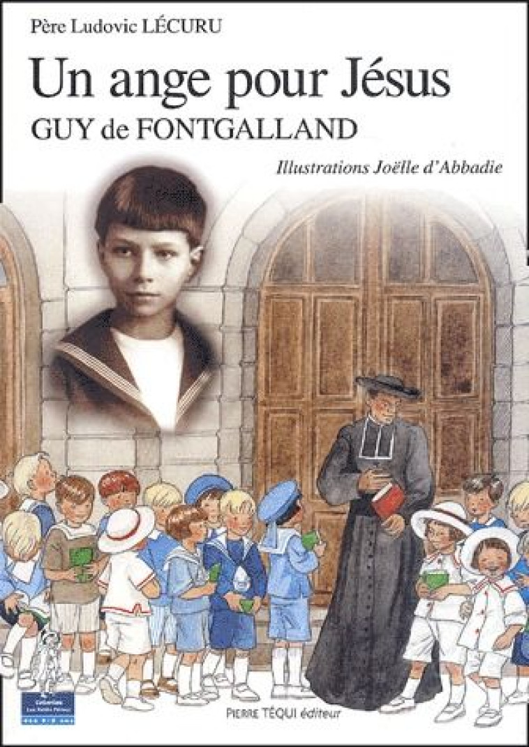 UN ANGE POUR JESUS, GUY DE FONTGALLAND - PETITS PATRES - LECURU/D-ABBADIE - TEQUI