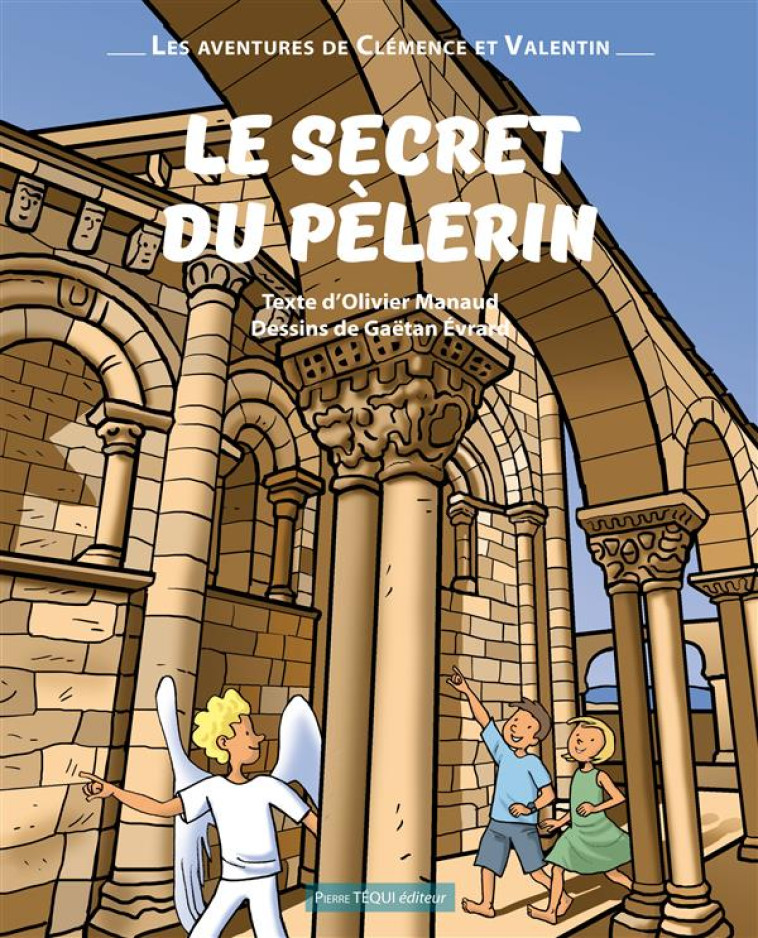 LE SECRET DU PELERIN - LES AVENTURES DE CLEMENCE ET VALENTIN - MANAUD/EVRARD - Téqui