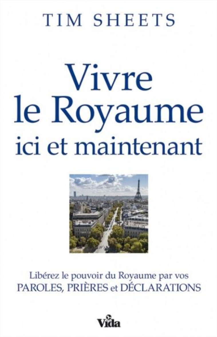 VIVRE LE ROYAUME ICI ET MAINTENANT - SHEETS TIM - VIDA