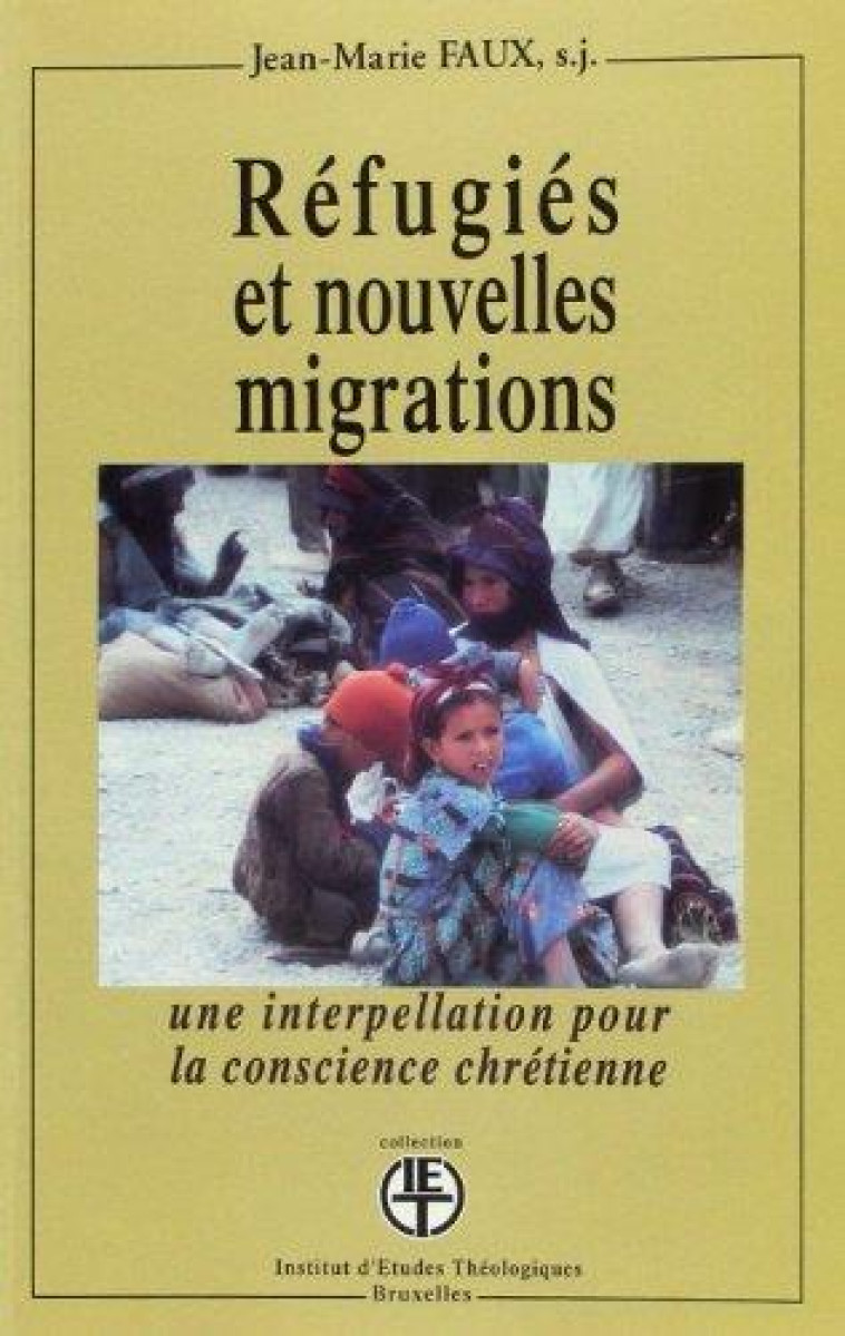 REFUGIES ET NOUVELLES MIGRATIONS UNE INTERPELLATION POUR LA CONSCIENCE MODERNE - FAUX JEAN-MARIE - LESSIUS