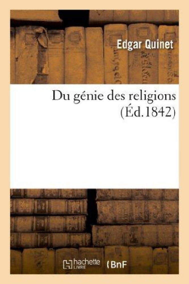 DU GENIE DES RELIGIONS - QUINET EDGAR - HACHETTE