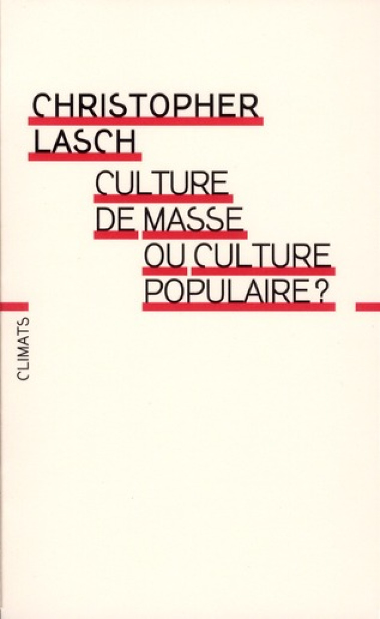 CULTURE DE MASSE OU CULTURE POPULAIRE ? - LASCH CHRISTOPHER - FLAMMARION